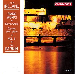 John Ireland: Piano Works, Volume 3
