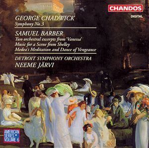 Chadwick: Symphony No. 3; Samuel Barber: Two Orchestral Excerpts from 'Vanessa' / Music for a Scene from Shelley / Medea's Meditation and Dance of Vengeance