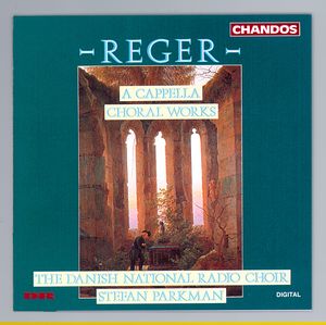 Reger: A Cappella Choral Works