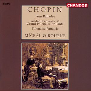 Chopin: Four Ballades|Andante spianato and Grand Polonaise Brillante|Polonaise-fantaisie