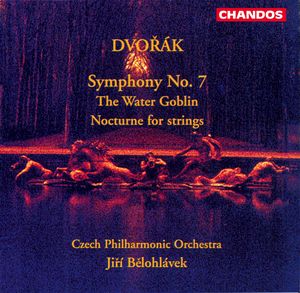 Dvorak: Symphony No. 7|The Water Goblin|Nocturne for Strings Dvorak: Symphony No. 7|The Water Goblin|Nocturne for Strings