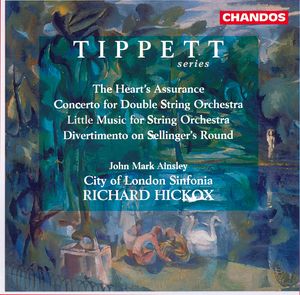 Tippett: The Heart’s Assurance|Concerto for Double String Orchestra|Little Music for String Orchestra|Divertimento on Sellinger’s Round