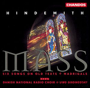 Hindemith: Mass|Six Songs on Old Texts|Madrigals