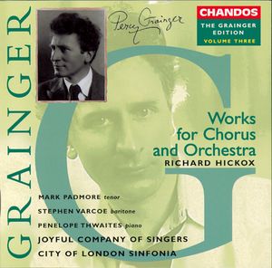 Percy Grainger Edition: Works for Chorus and Orchestra, Volume 3