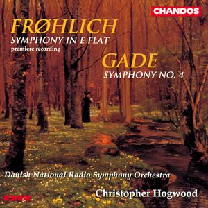 Frøhlich: Symphony in E flat; Gade: Symphony No. 4
