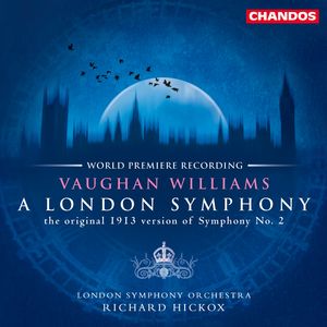 Vaughan Williams: A London Symphony, the original 1913 version of Symphony No. 2