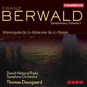 Franz Berwald Symphonies, Volume 1: Sinfonie singulière (No. 3)/Sinfonie naïve (No. 4)|Elfenspiel