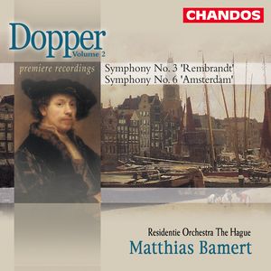 Dopper, Volume 2: Symphony No. 3 ‘Rembrandt’|Symphony No. 6 Amsterdam’