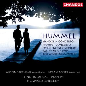 Hummel: Mandolin Concerto|Trumpet Concerto|Freudenfest Overture|Ballet Music for 'Das Zauberglockchen'