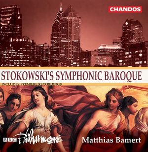 Stokowski’s Symphonic Baroque