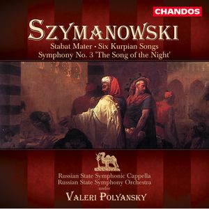 Szymanowski: Stabat Mater|Six Kurpian Songs|Symphony No. 3 'The Song of the Night'