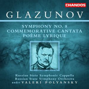 Glazunov: Symphony No. 8|Commemorative Cantata|Poème Lyrique