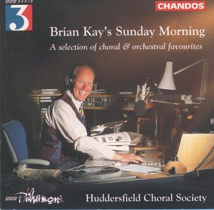 Brian Kay's Sunday Morning: A Selection of Choral and Orchestral Favourites