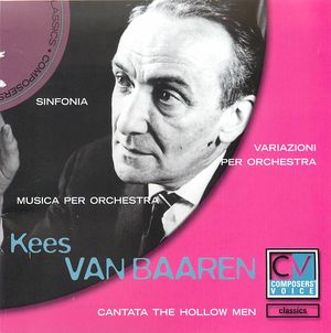 Kees Van Baaren: Sinfonia; Variationi per Orchestra; Musica per Orchestra; Cantata The Hollow Men