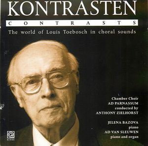 Kontrasten (Contrasts): The world of Louis Toebosch in choral sounds