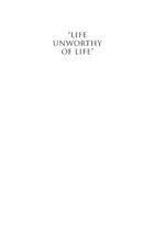 Life Unworthy of Life: Racial Phobia and Mass Murder in Hitler's Germany (First Edition)