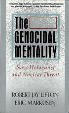 The Genocidal Mentality: Nazi Holocaust and Nuclear Threat
