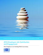 2012 Employee Job Satisfaction and Engagement: How Employees Are Dealing With Uncertainty