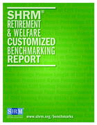 SHRM® Retirement & Welfare Customized Benchmarking Report