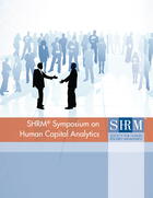 SHRMÂ® 2007 Symposium on Human Capital Analytics