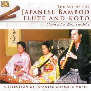 Yamato Ensemble: The Art of the Japanese Bamboo Flute and Koto