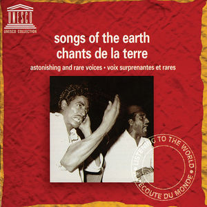 Songs of the Earth: Astonishing and Rare Voices