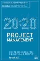 20/20 Project Management: How to Deliver on Time, on Budget and on Spec