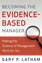 Becoming the Evidence-Based Manager: Making the Science of Management Work for You