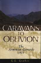 Caravans to Oblivion: The Armenian Genocide, 1915