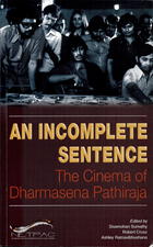 An Incomplete Sentence: The Cinema of Dharmasena Pathiraja