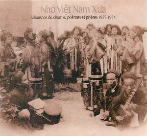 Nhó Viêt Nam Xu'a (Nostalgique Vietnam): Chansons de charme, poèmes et prières 1937-1954