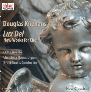 Douglas Knehans: Lux Dei: New Works for Choir