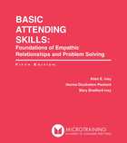 Basic Attending Skills: Foundations of Empathic Relationships and Problem Solving, 5th edition