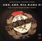 Ake, Ake, Kia Kaha E!: Songs of the New Zealand 28 (Maori) Battalion (CD 1)
