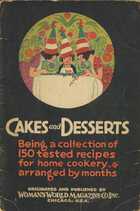 CAKES and DESSERTS: Being a collection of 150 tested recipes for home cookery arranged by months