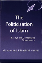 The Politicisation of Islam: Essays on Democratic Governance