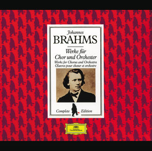 Brahms Edition: Works for Chorus and Orchestra Brahms Edition: Works for Chorus and Orchestra