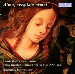 Alma, svegliate ormai: Contrafacta devozionali nella musica italiana tra XV e XVI sec.