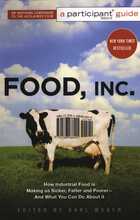 FOOD, INC. How Industrial Food is Making us Sicker, Fatter and Poorer- And What You Can Do About it