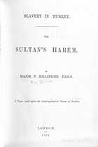 Slavery in Turkey: The Sultan's Harem--A Paper Read before the Anthropological Society of London