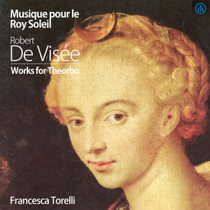 Musique pour le Roy Soleil, Robert de Visee, Works for Theorbo