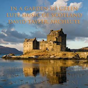 In a Garden So Green, Lute Music of Scotland