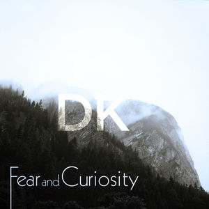 Fear and Curiosity
