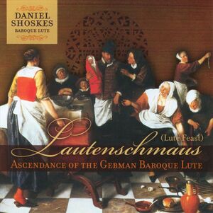 Lautenschmaus: Ascendance of the German Baroque Lute