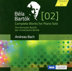 Complete Works for Solo Piano: The Romantic Bártok