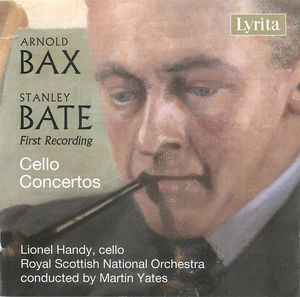 Arnold Bax & Stanley Bate: Cello Concertos