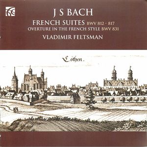 J.S. Bach: French Suites; Overture in the French Style (CD 1)