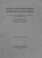 Social and Industrial Problems of Shanghai: With Special Reference to the Administrative and Regulatory Work of the Shanghai Municipal Council