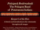 Pokégnek Bodéwadmik, The Pokagon Band of Potawatomi Indians: Keeper's of the Fire, A History and Introduction to the Community through Text & Images