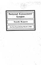 National Consumers' League, Tenth Report, for Two Years ending March 2, 1909